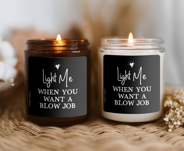 Soy Candle — “Light Me When You Want A Blow Job” Naughty Scented Candle (9oz)